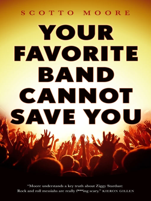 Title details for Your Favorite Band Cannot Save You by Scotto Moore - Wait list